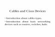 Cables and Cisco Devices - جامعة الملك سعودfac.ksu.edu.sa/sites/default/files/cables_and_devices.pdf · Variable Length Subnet Mask VLSM ... Introduction to Cables and