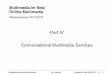 Part IV Conversational Multimedia Services · Part IV Conversational Multimedia Services 1. Ludwig-Maximilians-Universität München Prof. Hußmann Multimedia im Netz, WS 2015/16