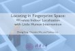 Locating in Fingerprint Space - SIGMOBILE · Locating in Fingerprint Space: Wireless Indoor Localization with Little Human Intervention Zheng Yang, Chenshu Wu, and Yunhao Liu Motivations