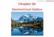 Chapter 26 Geometrical Optics - University of Houstonnsmn1.uh.edu/rbellwied/classes/PHYS1302-Spring2017/ch26_notes.pdf26-2 Forming Images with a Plane Mirror • Light reflected from