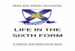 LIFE IN THE SIXTH FORM - Wales High School · WALES HIGH SCHOOL. LIFE IN THE . SIXTH FORM . PARENT INFORMATION 2015. ... These re-sits can improve their final A2 grade. The table