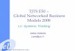 TJTS E50 Global Networked Business Models 2008TJTS E50 – Global Networked Business Models 2008 L1: Systems Thinking Jukka Heikkilä jups@jyu.fi