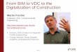 From BIM to VDC to the Digitalization of Constructionveidekke.se/incoming/article24193.ece/binary/M... · From BIM to VDC to the Digitalization of Construction Martin Fischer Professor,