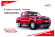 Loves work, loves weekends. - Mahindra Rustenburg · The Next Generation Mahindra Pik Up responds to your every need with luxurious interiors, and is loaded with features including