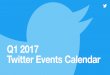 Twitter - Q1 2017 Events Calendar · WWE Royal Rumble, Jan 29 (9M) ENTERTAINMENT Golden Globe Awards, Jan 8 (35M) People’s Choice Awards, Jan 18 (22M) Sundance Film Festival, Jan