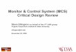 Monitor & Control System (MCS) Critical Design Review MCS/Executive & MCS/Task Manager • These use same PC as MCS/Scheduler • MCS/Executive – Parses observation requests into