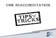 Tips and Tricks - The Indiana State Medical Association · Objectives • Learn to work smarter, not harder • Learn the advantages of creating a reaccreditation “timeline” grid