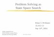 Problem Solving as State Space Searchweb.mit.edu/16.410/www/lectures_fall04/l3_uninformed... · 2004-09-20 · Problem Solving as State Space Search Brian C.Williams 16.410-13 Sep