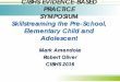 CIBHS EVIDENCE-BASED PRACTICE SYMPOSIUM Skillstreaming the ... · CIBHS EVIDENCE-BASED PRACTICE SYMPOSIUM Skillstreaming the Pre-School, Elementary Child and Adolescent Mark Amendola