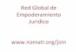 Red Global de Empoderamiento Jurídico...casamiento forzado, mutilación genital ( 5.3) Trabajo infantil, niños soldados (8.7) Migración segura(10.7) Trabajo forzoso, esclavitud