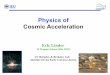 Physics of Cosmic Accelerationevlinder/LinderRio1.pdf · Acceleration is a key element of physics, central to Einstein’s Equivalence Principle. Gravity = Curvature = Acceleration