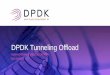 DPDK Tunneling Offload · • Vary UDP source port if UDP is the transport (e.g., VxLAN) • Use inner header for RSS hash • Inner RSS • Set level in struct rte_flow_action_rss
