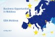 Business Opportunities in Moldova EBA Moldova · 6 Staff Members: Executive Director, GIZ Advisor, 4 executives . EU – Moldova Economic Relations 65% 35% 2016 Exports EU Other 49%