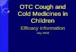OTC Cough and Cold Medicines in Children · 2019-08-30 · Antihistamines – – Systematic reviews. Antihistamines for prolonged non-specific cough in children. Change A, Peake