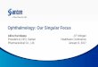 Ophthalmology: Our Singular Focus · 2017-02-21 · Ophthalmology: Our Singular Focus J.P. Morgan Healthcare Conference January 9, 2017 Akira Kurokawa President & CEO, Santen Pharmaceutical