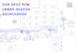 OUR SKID ROW URBAN DESIGN SOURCEBOOK - Rosten Woorostenwoo.biz/content/skidrow/skidrow_sourcebook_online.pdf · 2019-01-11 · 2 INTRODUCTION The Our Skid Row Urban Design Sourcebook