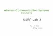 USRP Lab 3katelin/courses/wcs16/lab/lab3_info.pdf · In Matlab • USRP Testbed in LAB / office • Access through ssh (test your single_tx / single_rx) • Run Matlabin your own