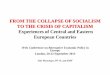 FROM THE COLLAPSE OF SOCIALISM TO THE CRISIS OF … · FROM THE COLLAPSE OF SOCIALISM TO THE CRISIS OF CAPITALISM Experiences of Central and Eastern European Countries 19 th Conference