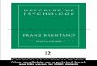 DESCRIPTIVE PSYCHOLOGY · Franz Brentano’s thought upon both philosophy and psychology. Among those he taught himself were Husserl, Meinong, Twardowski, C. Stumpf, A. Marty, Th.G