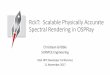 RckT: Scalable Physically Accurate Spectral Rendering in ...cgribble/research/papers/gribble17rckt.pdf · RckT: Scalable Physically Accurate Spectral Rendering in OSPRay Christiaan