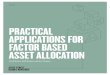 PRACTICAL APPLICATIONS FOR FACTOR BASED ASSET …...Mar 31, 2014  · asset classes, not factors, regardless if we are adopting a factor asset classes expose the investment plan to