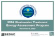 IEPA Wastewater Treatment Energy Assessment Program · 2019-11-05 · •Project leader contacts client to schedule site visit • Site visit occurs – More detail later • Receive