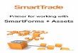 SmartForms + Assetssmarttrade.biz/downloads/UserGuides/SmartForms/Assets_-_Primer_for_working_with...Working with SmartForms in SmartTrade Mobile Open the Job on SmartTrade Mobile