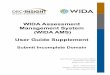 WIDA Assessment Management System (WIDA AMS) User … Pages/Minnesota/WIDA-AMS...locate the student and click Find Students. 1. To submit an incomplete domain through Student Management,