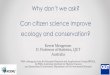 Why don’t we ask? - WordPress.com · Why don’t we ask? Can citizen science improve ecology and conservation? Kerrie Mengersen D. Professor of Statistics, QUT Australia With colleagues