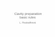 Cavity preparation basic rules - Masarykova univerzita · Preparation of dental caries (cavity preparation) ¾Instrumental treatment that removes dental caries ¾The rest of the tooth