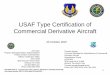 USAF Type Certification of Commercial Derivative Aircraft · USAF Type Certification of Commercial Derivative Aircraft Thomas Morgan Technical Specialist for Airworthiness of Commercial