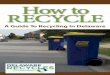 How to Recycle - Home - Delaware City · How to Recycle A Guide To Recycling In Delaware. Page 3 ... Reusable clothing, furniture, small appliances, toys, automotive products, and