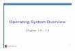 Operating System Overviewcgi.cse.unsw.edu.au/~cs3231/05s1/lectures/lect02.pdf · Operating System Software • Fundamentally, OS functions the same way as ordinary computer software