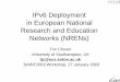 IPv6 Deployment in European National Research and ... · IPv6 Deployment in European National Research and Education Networks (NRENs) Tim Chown University of Southampton, UK tjc@ecs.soton.ac.uk
