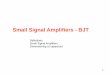 Small Signal Amplifiers - BJT · PDF file 2013-11-12 · Small signal condition When the input signal (v in and, i in) is small so that output signal (vout and, i out) is confined