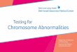 Testing for Chromosome Abnormalities · • Sex chromosome differences: The sex chromosomes, X and Y, determine whether a person is male or female. Girls/women usually have two X