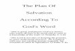The Plan Of Salvation According To God's Word · 2014-08-26 · The Plan Of Salvation According To God's Word "This is good, and pleases God our Savior, who wants all men to be saved