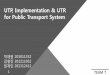 UTP, Implementation & UTR for Public Transport Systemdslab.konkuk.ac.kr/Class/2014/14SE/Team_Project_B/TP3/T7/... · 2014-11-20 · 13 TEAM 7 Modification Modified STD M2B_Pass StandBy