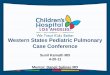 Western States Pediatric Pulmonary Case Conference...• resp culture, fungal culture, AFB x3, sputum AFB PCR, PPD, HIV Ab, cocci, histo, ASO, mycoplasma titers… • ECHO • Sweat