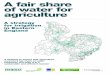agricultureof water forA fair share fair share of water.pdf · Melvyn Kay (RTCS Ltd) wish to make it clear that the content of this publication and the views expressed are those of