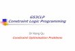 G53CLP Constraint Logic Programming - Nottinghampszrq/files/11CLPOptimisation.pdfConstraint Satisfaction Problems So far All solutions are equally good In some real world applications,