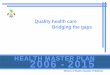 HEALTH MASTER PLAN 2006 - 2015 · 2015-01-06 · HEALTH MASTER PLAN 2006 - 2015 FOREWORD quality health care – bridging the gaps The Maldives health sector initiated / embarked
