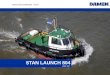 STAN LAUNCH 804 - Damen Group · Speed 7.1 knots The vessel is build according Bureau Veritas classification approved hull drawings. ... Rubber fendering all round DECK TITLETUGS