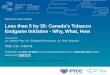Less than 5 by 35: Canada's Tobacco Endgame Initiative ... NOV 28 Less than 5 by 35.pdf“Tobacco Endgame” Tobacco Endgame discourse centres around the idea that it is necessary