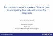 Factor structure of a spoken Chinese test: investigating ... · Factor structure of a spoken Chinese test: investigating five subskill scores for diagnosis LTRC 2013 in Seoul Masanori