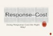 Doing Response Cost the Right Way! · Understand The Response-cost ... Model To Three Tiers Of Intervention. Behavior Is The Number One Struggle That Teachers Report In The School