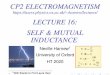 CP2 ELECTROMAGNETISM LECTURE 16: SELF & MUTUAL …harnew/lectures/EM... · 2020-03-02 · 16.1 Self inductance I Take a closed-loop circuit through which current ﬂows I The current