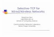 Communication Networks Laboratory …ljilja/cnl/presentations/rajashree/...Selective-TCP for Wired/Wireless Networks Rajashree Paul rpaul2@cs.sfu.ca School of Computing Science Communication