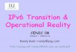 IPv6 Transition & Operational Realitycenic08.cenic.org/program/slides/080312.cenic-v6-op-reality.pdfIPv6 Transition & Operational Reality CENIC 08 Oakland / 2008.03.12 Randy Bush 