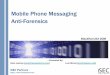 Mobile Phone Messaging Anti-Forensics - Black Hat Briefings · iSEC Partners Evasion Attacks –Network originated messages • Messages designed to be generated from MMS proxy –